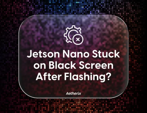 Jetson Nano Stuck on Black Screen After Flashing