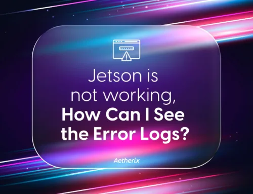 Jetson Is Not Working — How Can I See the Error Logs?