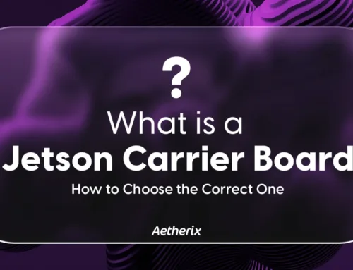 What Is a Jetson Carrier Board and How to Choose the Correct One?